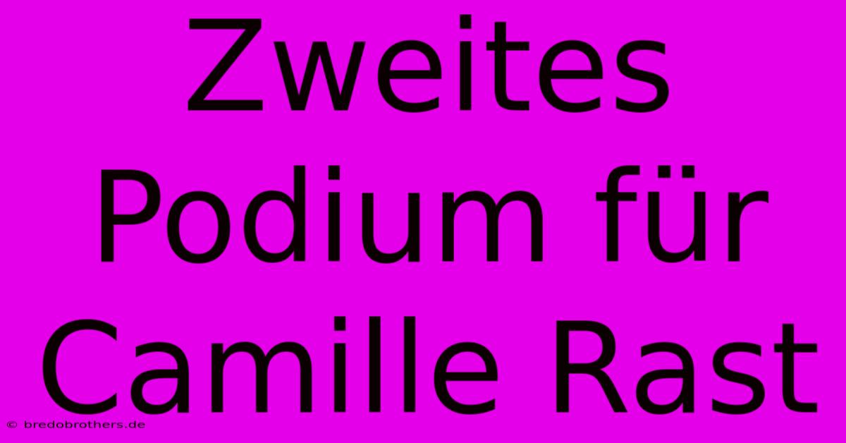 Zweites Podium Für Camille Rast