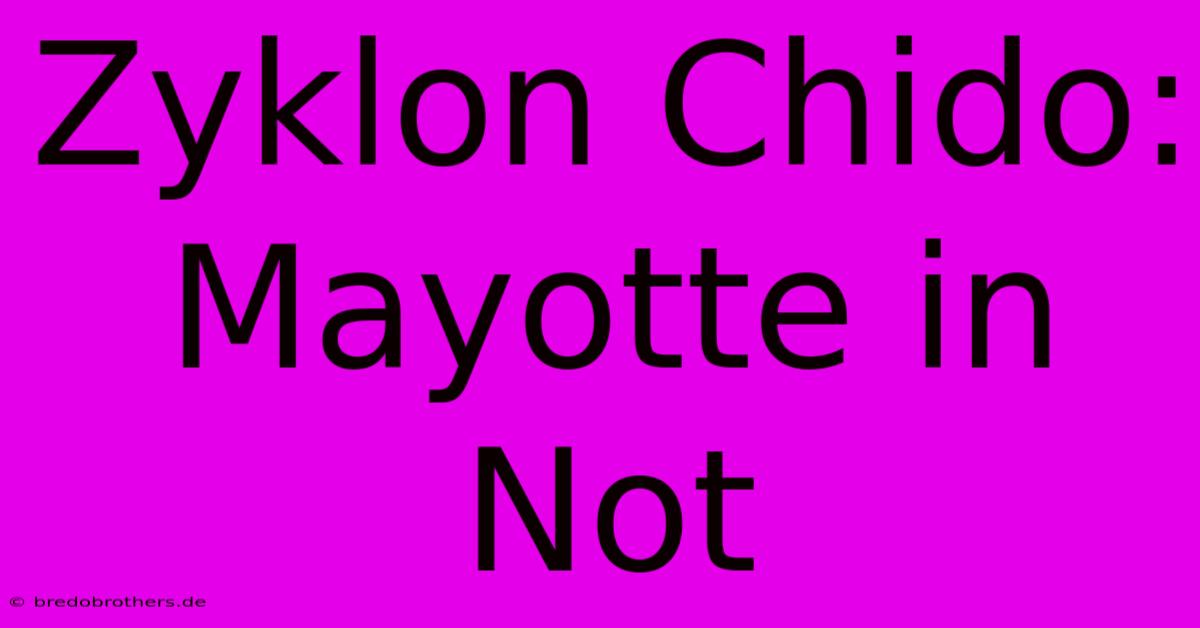 Zyklon Chido: Mayotte In Not