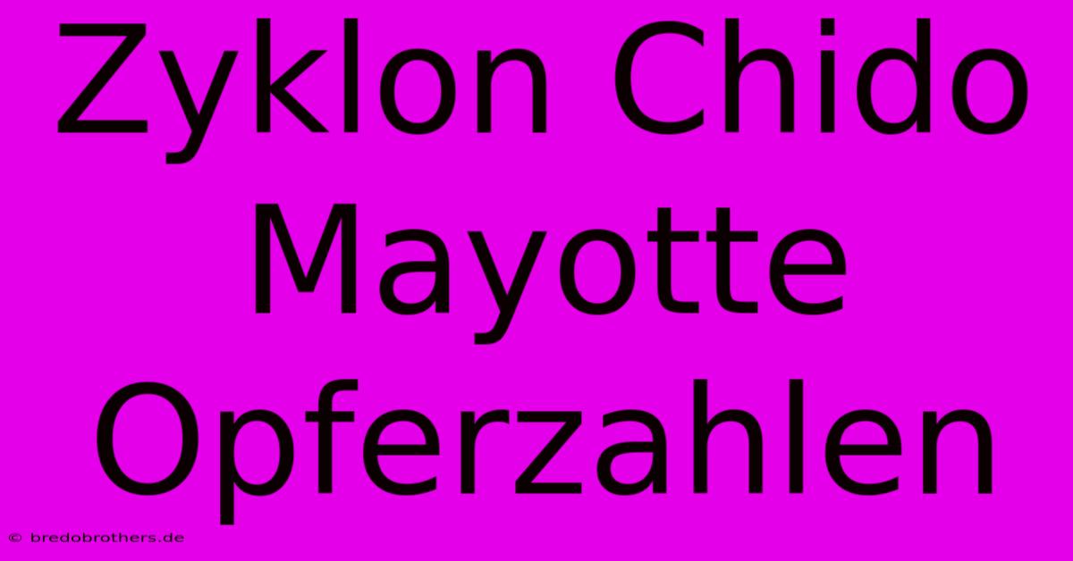 Zyklon Chido Mayotte Opferzahlen