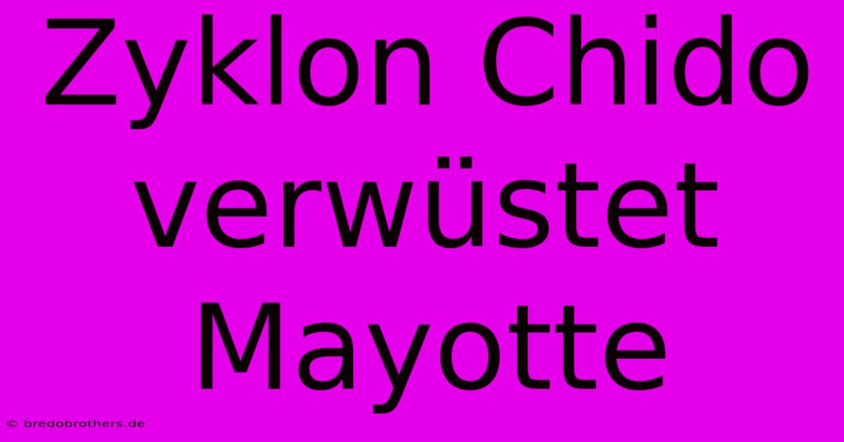 Zyklon Chido Verwüstet Mayotte